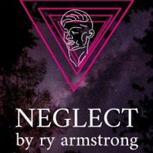 NEGLECT To Be Presented Off-Off-Broadway In New York Theatre Festival