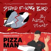 STUPID F**KING BIRD And PIZZA MAN To Play In Rep At 13th Street Repertory Theatre…