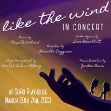 LIKE THE WIND Benefit Concert Comes to SoHo Playhouse