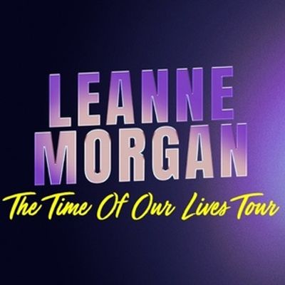 Leanne Morgan To BRING THE TIME OF OUR LIVES Tour To North Charleston Coliseum