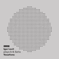 Igor Levit to Release ERIK SATIE'S COMPLETE VEXATIONS on NO SILENCE RECORDS