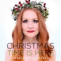 Charleene Closshey Debuts Christmas Album CHRISTMAS TIME IS HERE
