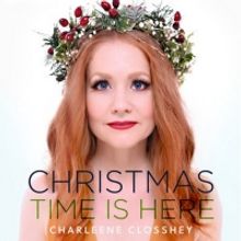 Charleene Closshey Debuts Christmas Album CHRISTMAS TIME IS HERE