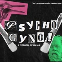 New Comedy Horror Musical PSYCHO GYNO To Have Staged Reading At Purgatory, March 15
