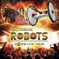EXTREME ROBOTS UK LIVE TOUR 2023 to Launch in May