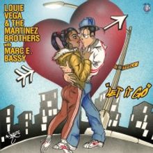 Louie Vega and The Martinez Brothers Join Forces With Marc E. Bassy on 'Let It Go'