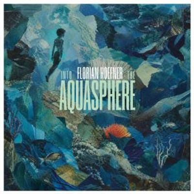Florian Hoefner to Release INTO THE AQUASPHERE Album on ALMA Records