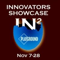 PlayGround Presents The 4th Annual INNOVATORS SHOWCASE, Celebrating Works By The…