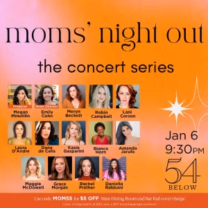 Cast Set for Third Volume of MOMS' NIGHT OUT at 54 Below