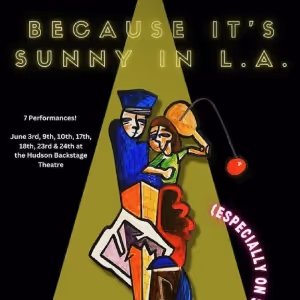 Hudson Theatre to Present BECAUSE IT'S SUNNY IN L.A. in June