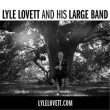 Lyle Lovett and His Large Band Confirm Summer 2023 Tour Dates