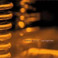 Robin Guthrie Releases 'Springtime' EP