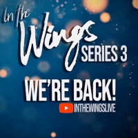 IN THE WINGS Will Return For Series 3 This Month
