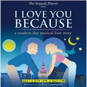 I LOVE YOU BECAUSE at The Armonk Players