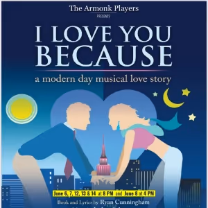 I LOVE YOU BECAUSE at The Armonk Players