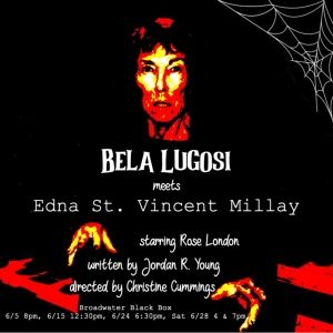 BELA LUGOSI MEETS EDNA SAINT VINCENT MILLAY Comes to the Broadwater Black Box in June