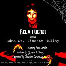 BELA LUGOSI MEETS EDNA SAINT VINCENT MILLAY Comes to the Broadwater Black Box in June