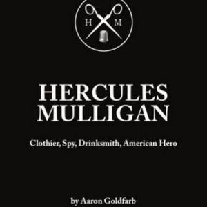Discover the Untold Story of Hercules Mulligan in a New Historical Fiction Novel