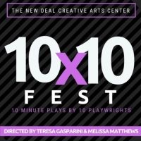 The New Deal Creative Arts Center Presents Its 3rd Annual 10x10 FEST 10-Minute Plays…