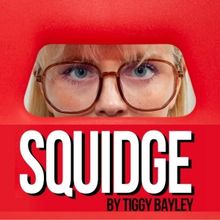 The Pleasance & White Noise Theatre to Present SQUIDGE at Edinburgh Fringe