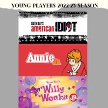The Young Players Announce ANNIE, AMERICAN IDIOT, And WILLY WONKA For 2022-23 Upcomin