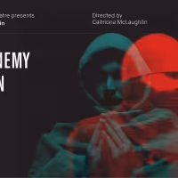 An Grianán Theatre Presents THE ENEMY WITHIN By Brian Friel