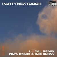 PARTYNEXTDOOR and Bad Bunny Remix 'Loyal' Feat. Drake