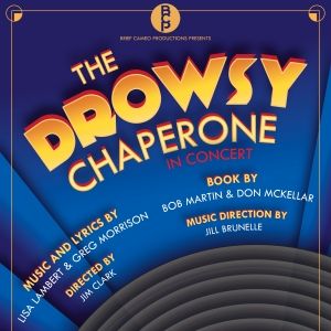 Brief Cameo Productions To Present THE DROWSY CHAPERONE In Concert