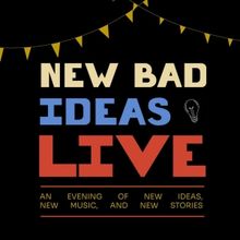 Bad Hats Theatre Launches NEW BAD IDEAS LIVE: An Evening Of New Ideas, New Music, and