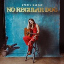 Kelsey Waldon Releases 'Sweet Little Girl' From New Album 'No Regular Dog'