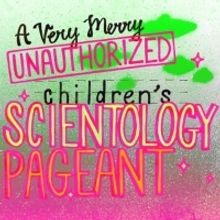 A VERY MERRY UNAUTHORIZED CHILDREN'S SCIENTOLOGY PAGEANT Makes NJ Premiere at Art Hou