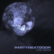 PARTYNEXTDOOR Returns with 'The News' and 'Loyal' Featuring Drake
