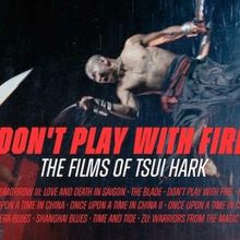 Metrograph to Present DON'T PLAY WITH FIRE: THE FILMS OF TSUI HARK Series