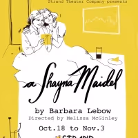 Strand Theater Company Continues Season 12 with A SHAYNA MAIDEL