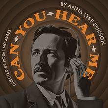 L.A. Theatre Works to Present Original Audio Play CAN YOU HEAR ME