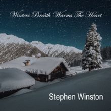 Singer-Songwriter Stephen Winston Releases Latest Single 'Winter's Breath Warms The…