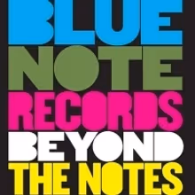 BLUE NOTE RECORDS: BEYOND THE NOTES Documentary Film Comes To DVD, Blu-ray, Digital…