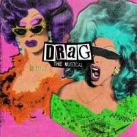 Album Review: From Page To Stage In 6 Inch Heels DRAG: THE MUSICAL (STUDIO RECORDING)