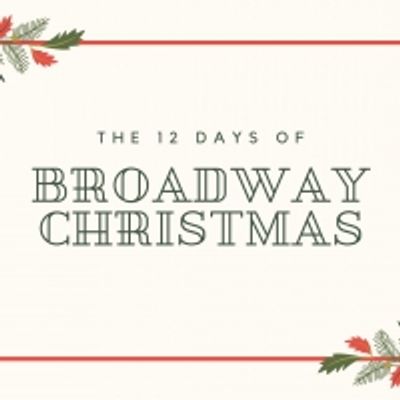 BWW Blog: The 12 Days of (Broadway) Christmas