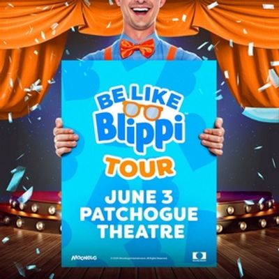 Spotlight: BE LIKE BLIPPI TOUR at Patchogue Theatre