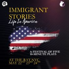RiffRaff NYC to Present IMMIGRANT STORIES - LIFE IN AMERICA
