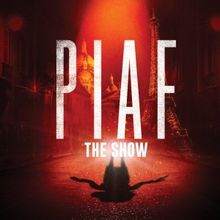 The Internationally Acclaimed French Production PIAF! To Tour Australia In 2024