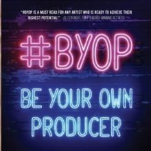 Ashley Kate Adams to Release #BYOP: BE YOUR OWN PRODUCER Book