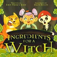 John Treacy Egan and Jason Simon's Children's Book INGREDIENTS FOR A WITCH Released…