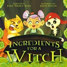John Treacy Egan and Jason Simon's Children's Book INGREDIENTS FOR A WITCH Released…