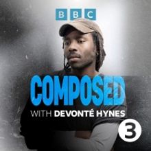BBC launches COMPOSED WITH DEVONTE HYNES, Exploring the World of Classical Music and 