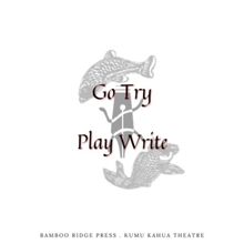 Kumu Kahua Theatre and Bamboo Ridge Press Announce Winner of December 2023 GO TRY PLA