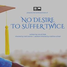 Loft Ensemble Will Present NO DESIRE TO SUFFER TWICE Beginning Next Month