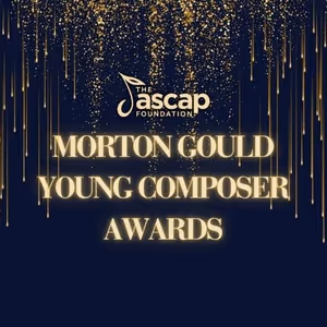 The ASCAP Foundation Names Recipients of the 2026 Morton Gould Young Composer Awards