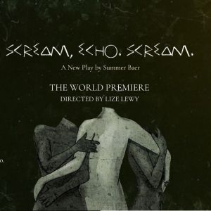 SCREAM, ECHO. SCREAM. By Summer Baer to Premiere At Metro Theater Co.